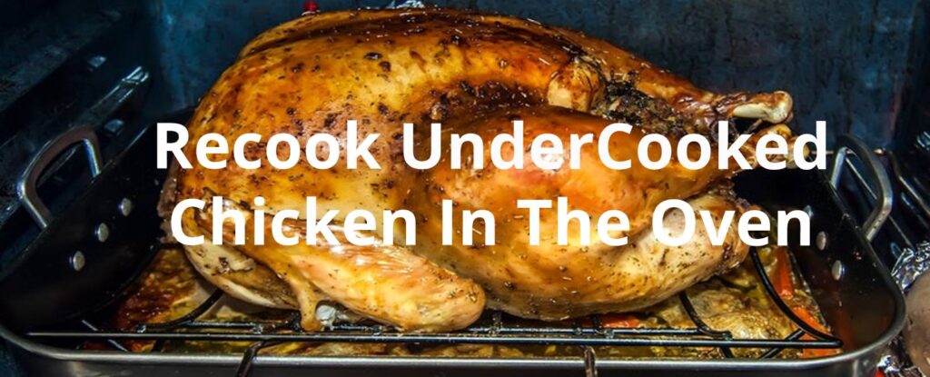 Recook Undercooked Chicken In The Oven
