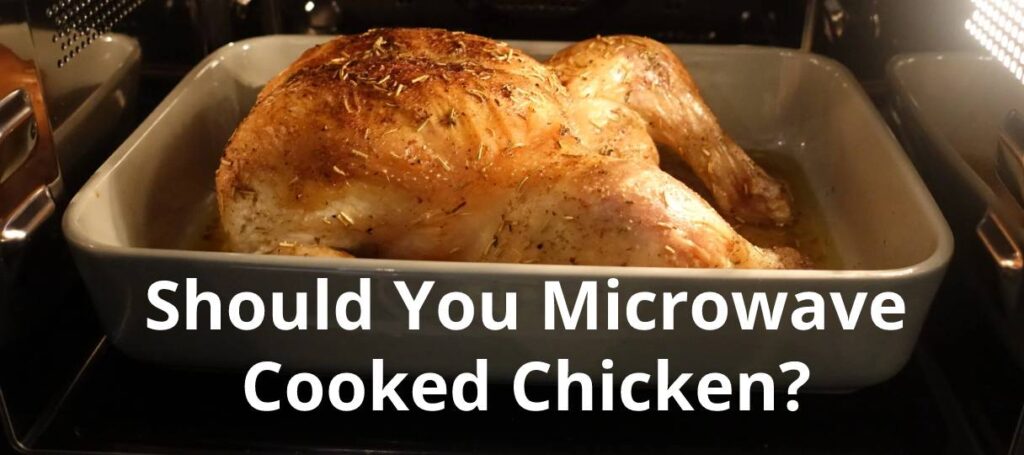 Should You Microwave Cooked Chicken_