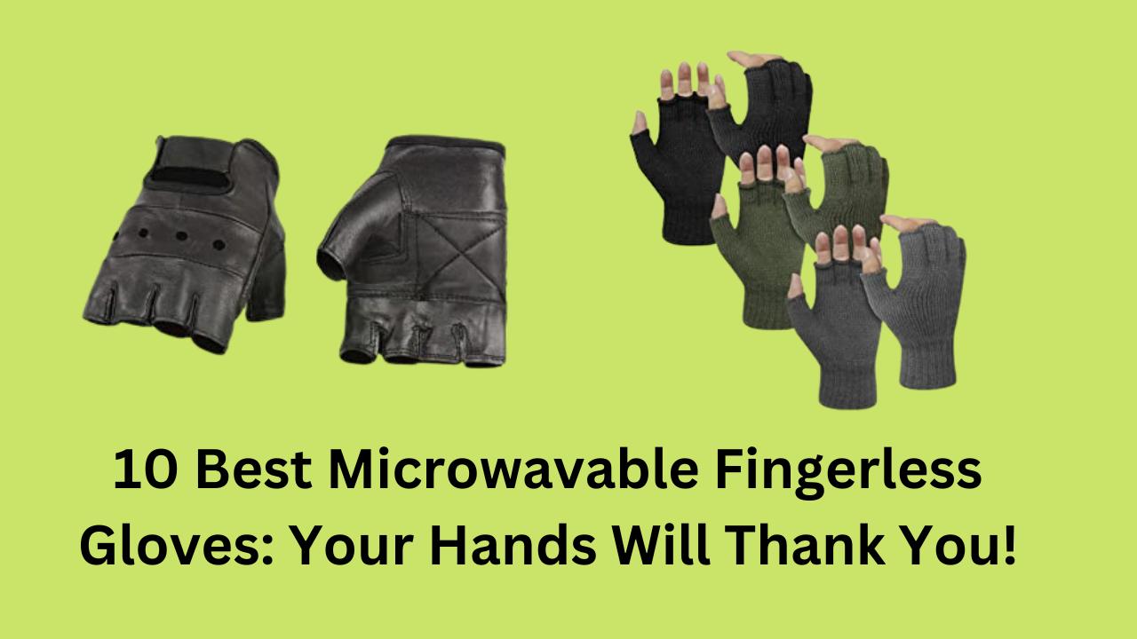 10 best microwavable fingerless gloves your hands will thank you