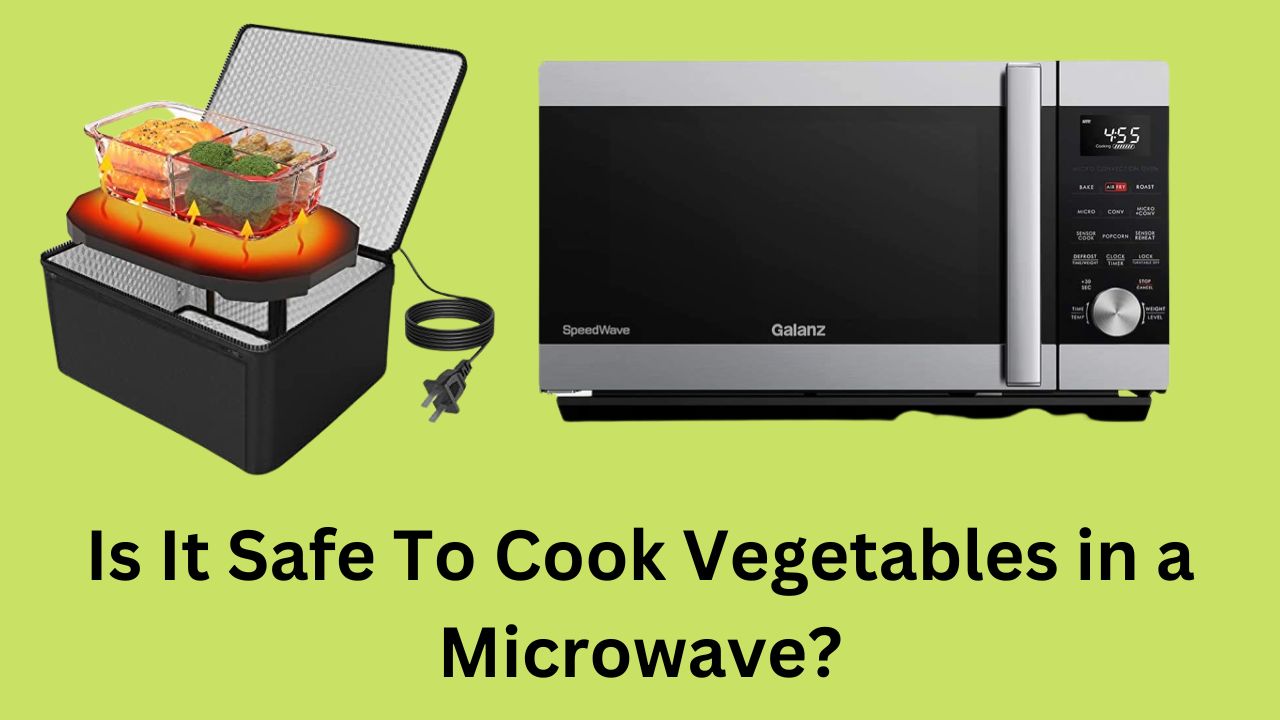 Is It Safe To Cook Vegetables in a Microwave?
