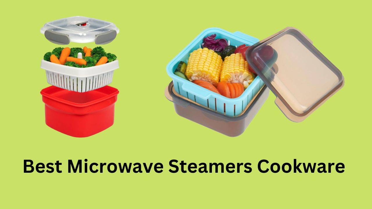 Best Microwave Steamers Cookware