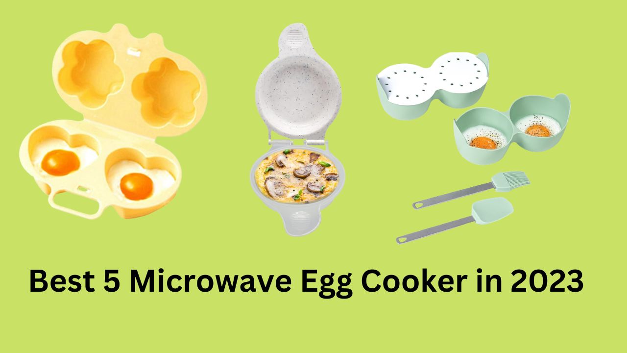 Best 5 Microwave Egg Cooker in 2023