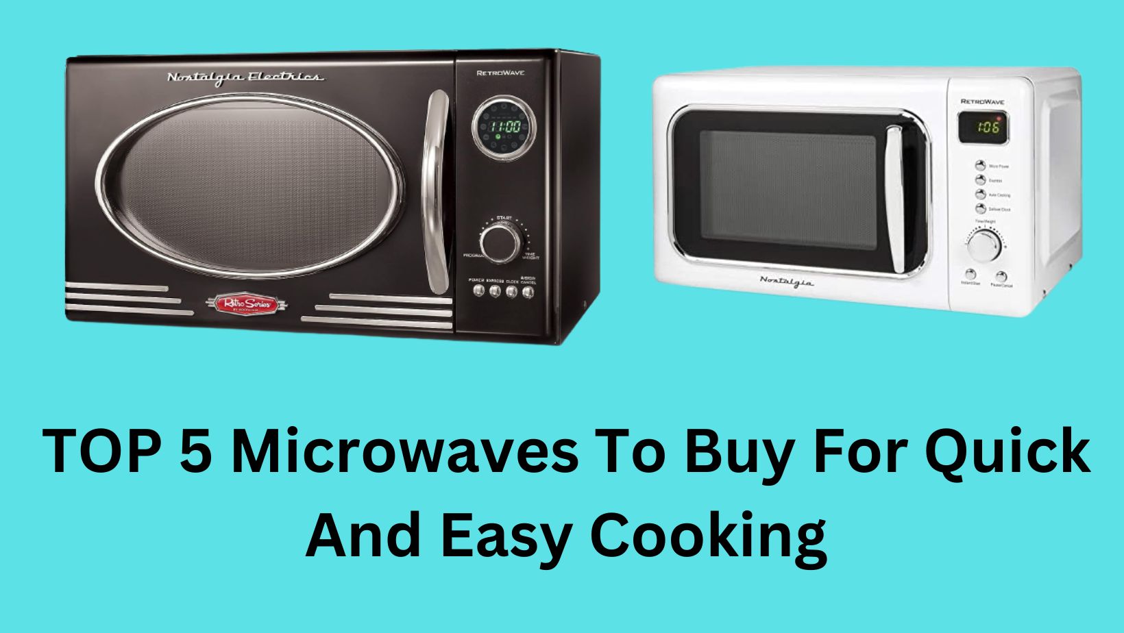 TOP 5 Microwaves To Buy For Quick And Easy Cooking