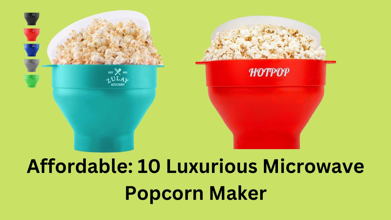 Affordable: 10 Luxurious Microwave Popcorn Maker