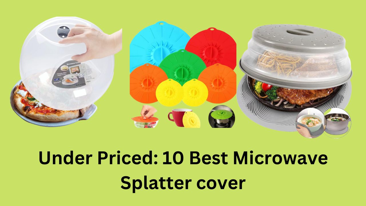 Under Priced: 10 Best Microwave Splatter cover