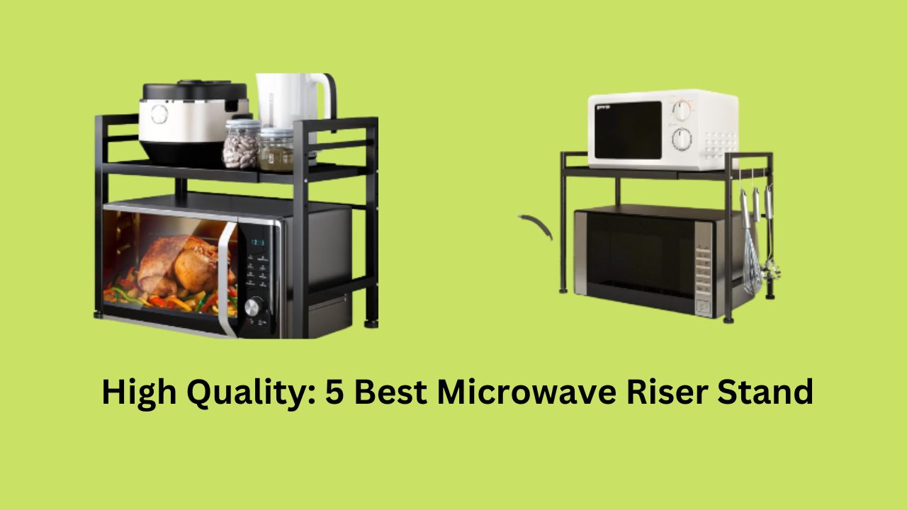 High Quality: 5 Best Microwave Riser Stand