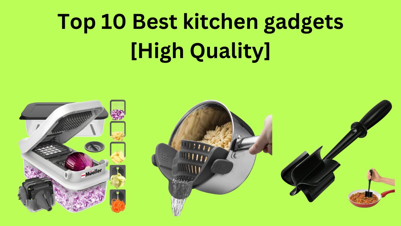 Top 10 Best kitchen gadgets [High Quality]