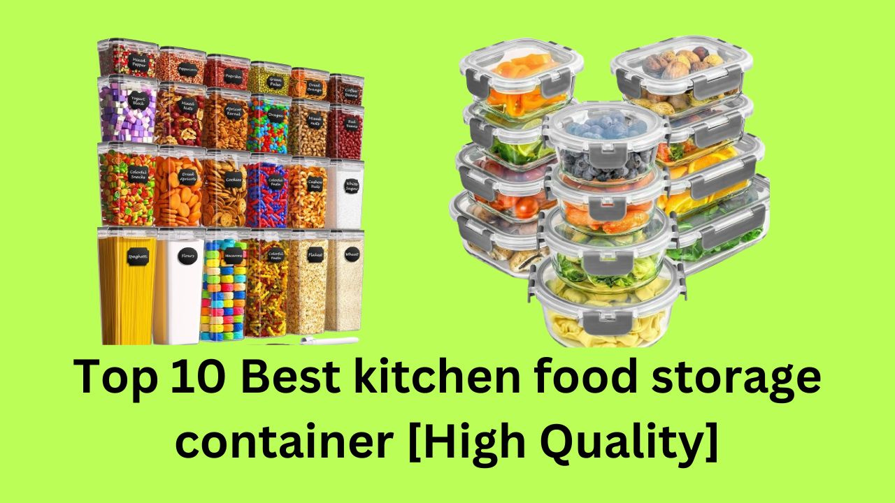 Top 10 Best kitchen food storage container [High Quality]