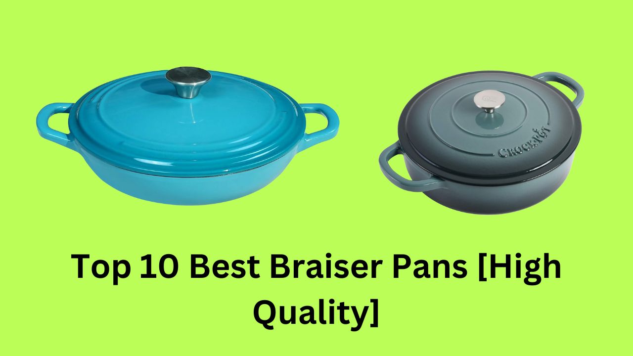 Top 10 Best Braiser Pans [High Quality]